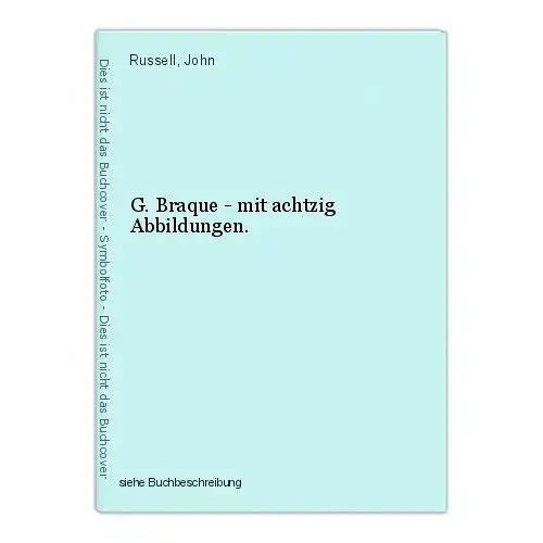 G. Braque - mit achtzig Abbildungen. Russell, John