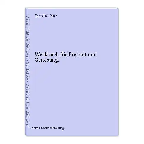 Werkbuch für Freizeit und Genesung. Zechlin, Ruth