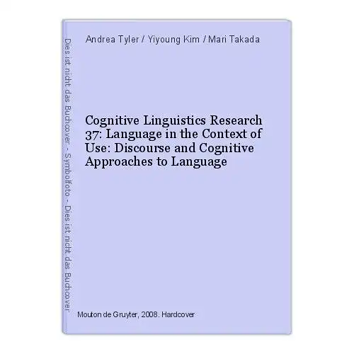 Cognitive Linguistics Research 37: Language in the Context of Use: Discourse and