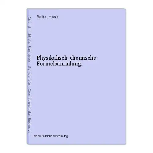 Physikalisch-chemische Formelsammlung. Belitz, Hans.