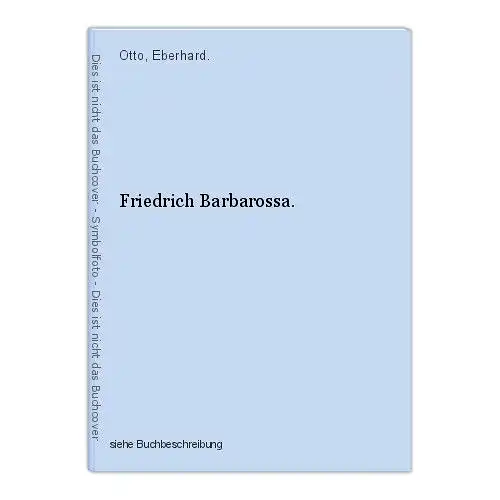 Friedrich Barbarossa. Otto, Eberhard.