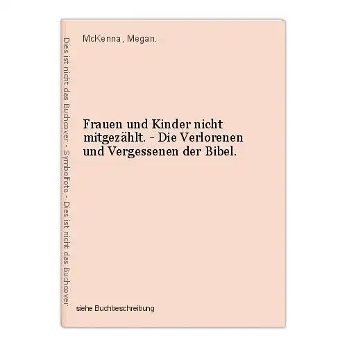 Frauen und Kinder nicht mitgezählt. - Die Verlorenen und Vergessenen der B 40615