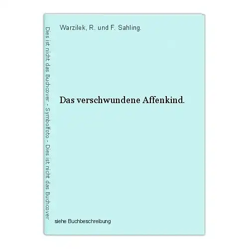 Das verschwundene Affenkind. Warzilek, R. und F. Sahling.