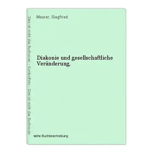 Diakonie und gesellschaftliche Veränderung. Meurer, Siegfried.