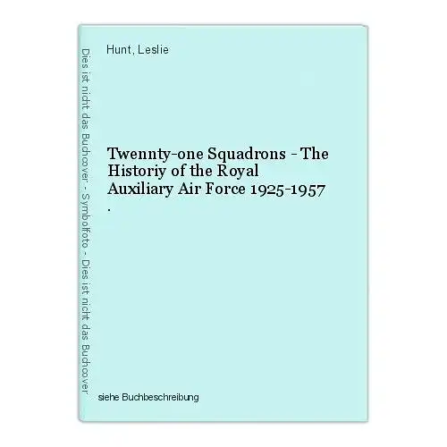 Twennty-one Squadrons - The Historiy of the Royal Auxiliary Air Force 1925-1957