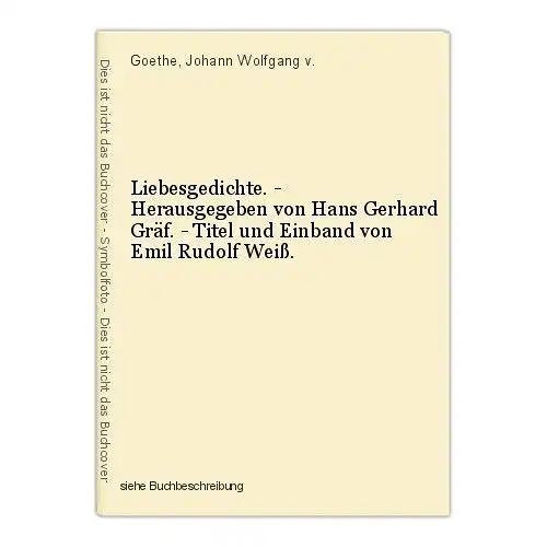 Liebesgedichte. - Herausgegeben von Hans Gerhard Gräf. - Titel und Einband von E