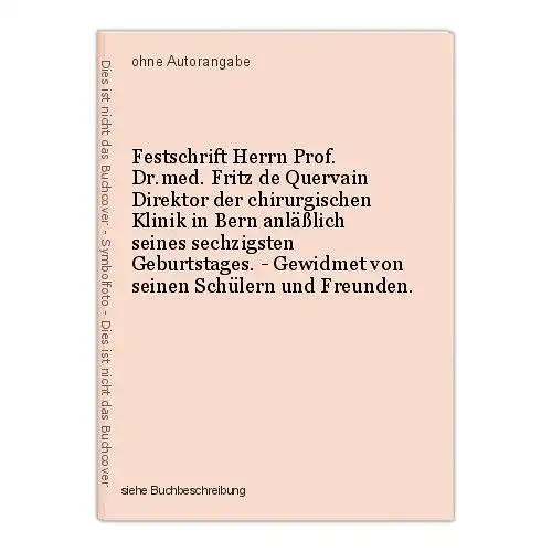 Festschrift Herrn Prof. Dr.med. Fritz de Quervain Direktor der chirurgischen Kli