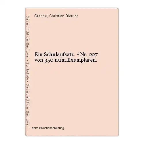 Ein Schulaufsatz. - Nr. 227 von 350 num.Exemplaren. Grabbe, Christian Dietrich
