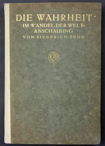 1924 S.Behn Die Wahrheit. Im Wandel der Weltanschauung Metaphysik Philosophie