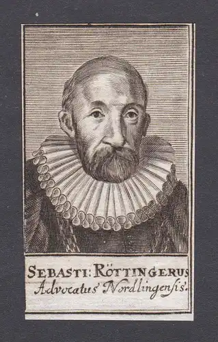 17. Jh. - Sebastian Röttinger consultant Advokat Nördlingen Portrait Kupferstich