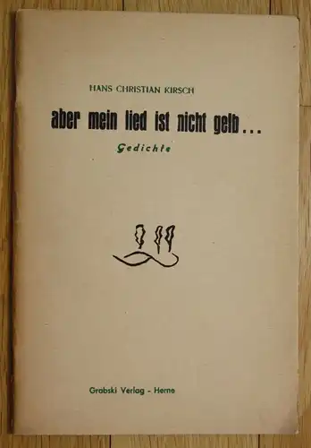 1957 Hans Christian Kirsch aber mein lied ist nicht gelb Expressionismus EA