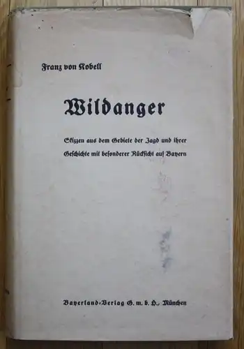 1932 - Franz von Kobell - Wildanger Skizzen aus Jagd und ihrer Geschichte Bayern