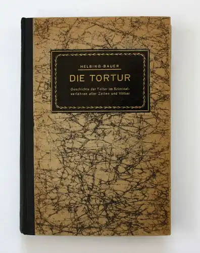 1926 F. Helbing Die Tortur Folter Geschichte Kriminalverfahren Kulturgeschichte
