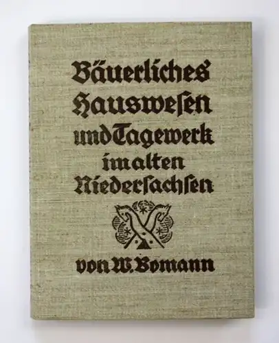 1975 W. Bomann Bäuerliches Hauswesen u. Tagewerk alten Niedersachsen Landeskunde