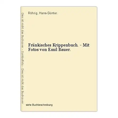 Fränkisches Krippenbuch. - Mit Fotos von Emil Bauer. Röhrig, Hans-Günter.
