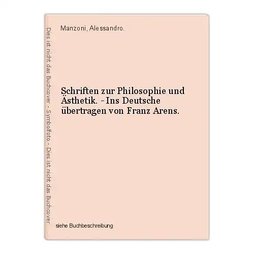 Schriften zur Philosophie und Ästhetik. - Ins Deutsche übertragen von Franz Aren