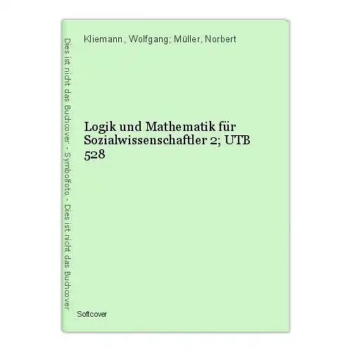 Logik und Mathematik für Sozialwissenschaftler 2; UTB 528 Kliemann, Wolfgang; Mü