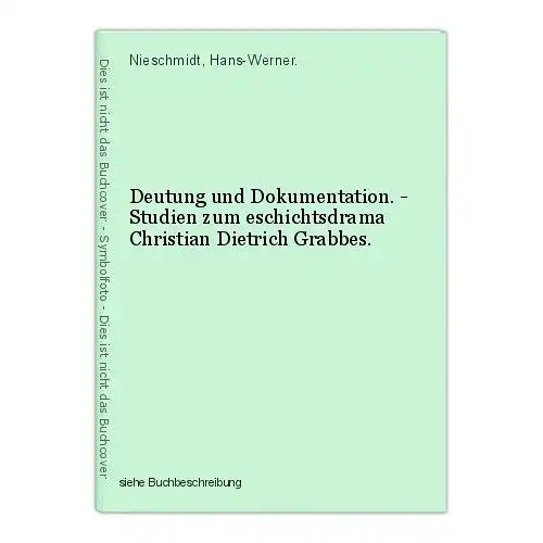 Deutung und Dokumentation. - Studien zum eschichtsdrama Christian Dietrich Grabb