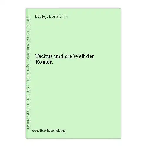 Tacitus und die Welt der Römer. Dudley, Donald R.