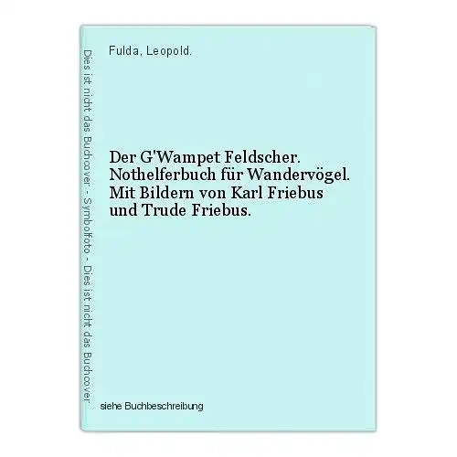 Der G'Wampet Feldscher. Nothelferbuch für Wandervögel. Mit Bildern von Karl Frie