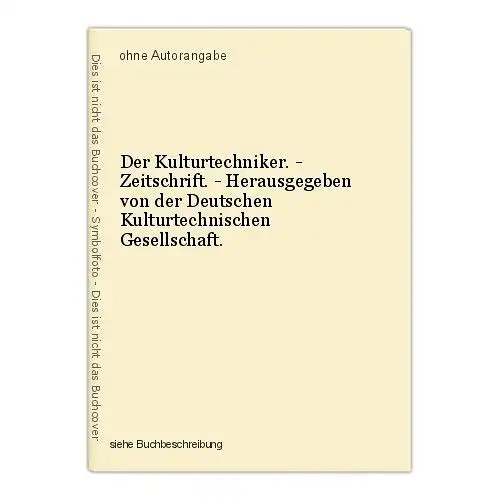 Der Kulturtechniker. - Zeitschrift. - Herausgegeben von der Deutschen Kulturtech