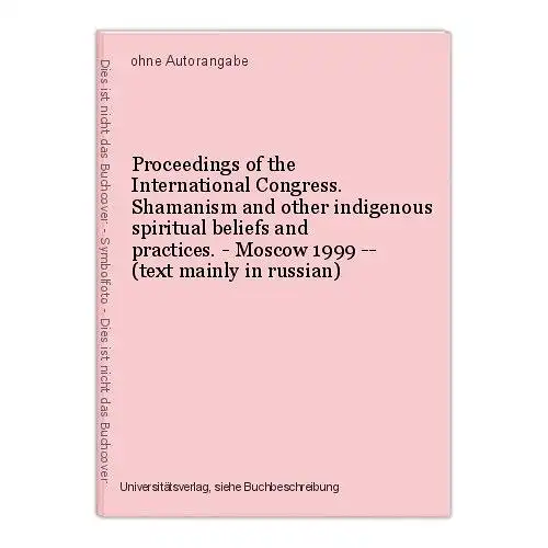 Proceedings of the International Congress. Shamanism and other indigenous spirit