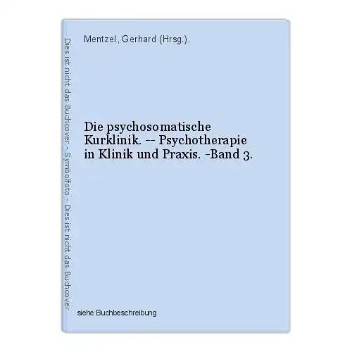 Die psychosomatische Kurklinik. -- Psychotherapie in Klinik und Praxis. -Band 3.