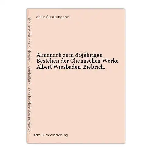 Almanach zum 80jährigen Bestehen der Chemischen Werke Albert Wiesbaden-Biebrich.