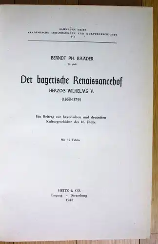 1943 Berndt Baader Der bayerische Renaissancehof Bayern Heitz Leipzig