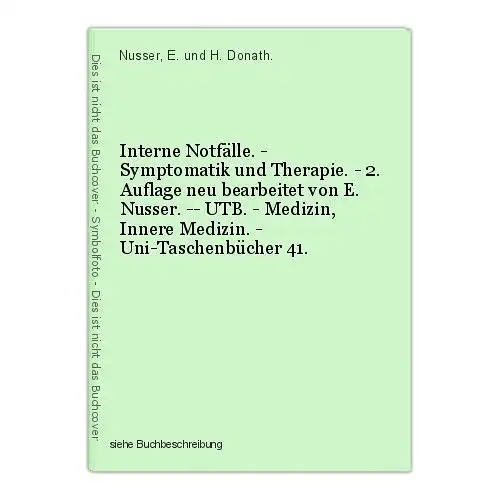 Interne Notfälle. - Symptomatik und Therapie. - 2. Auflage neu bearbeitet von E.