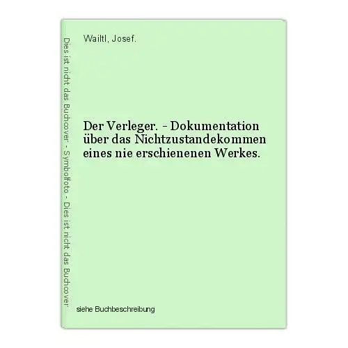 Der Verleger. - Dokumentation über das Nichtzustandekommen eines nie erschienene