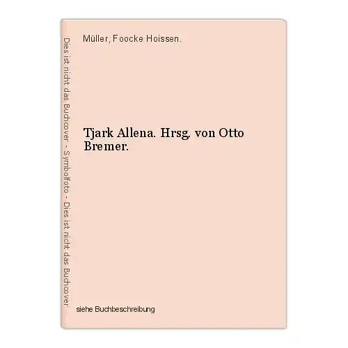 Tjark Allena. Hrsg. von Otto Bremer. Müller, Foocke Hoissen.