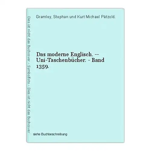 Das moderne Englisch. -- Uni-Taschenbücher. - Band 1359. Gramley, Stephan und Ku
