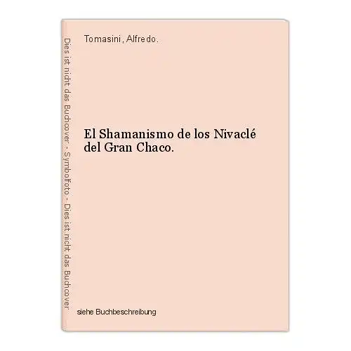 El Shamanismo de los Nivaclé del Gran Chaco. Tomasini, Alfredo.