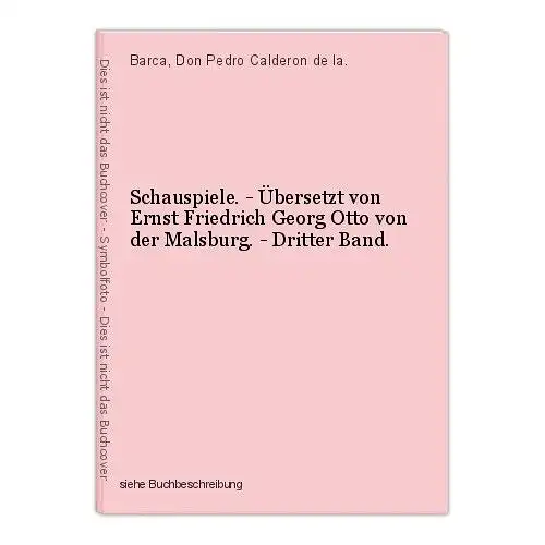 Schauspiele. - Übersetzt von Ernst Friedrich Georg Otto von der Malsburg. - Drit