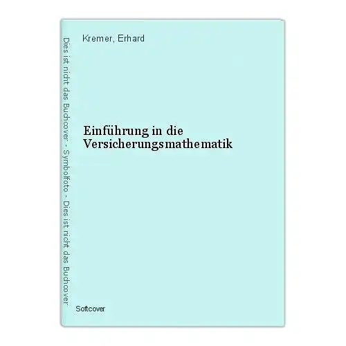 Einführung in die Versicherungsmathematik Kremer, Erhard