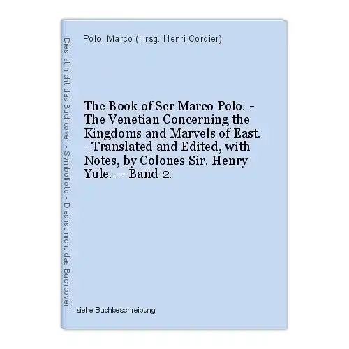 The Book of Ser Marco Polo. - The Venetian Concerning the Kingdoms and Marvels o