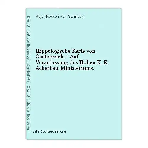 Hippologische Karte von Oesterreich. - Auf Veranlassung des Hohen K. K. Ackerbau