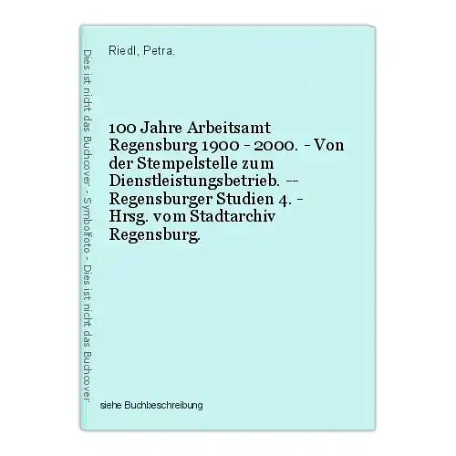 100 Jahre Arbeitsamt Regensburg 1900 - 2000. - Von der Stempelstelle zum Dienstl
