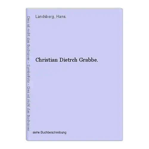 Christian Dietrch Grabbe. Landsberg, Hans.
