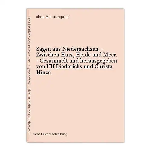 Sagen aus Niedersachsen. - Zwischen Harz, Heide und Meer. - Gesammelt und heraus