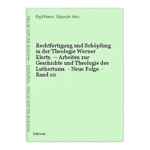 Rechtfertigung und Schöpfung in der Theologie Werner Elerts. -- Arbeiten zur Ges