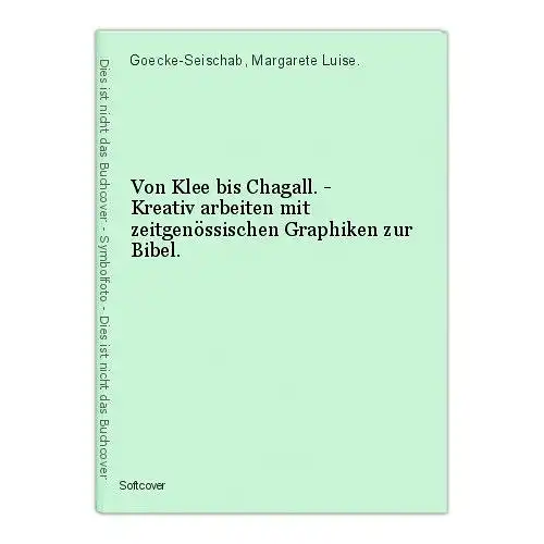 Von Klee bis Chagall. - Kreativ arbeiten mit zeitgenössischen Graphiken zur Bibe