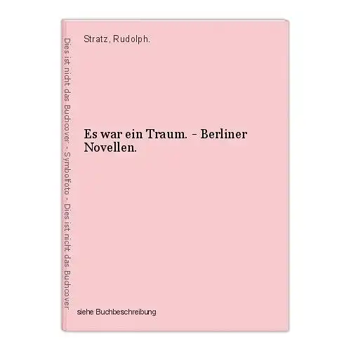 Es war ein Traum. - Berliner Novellen. Stratz, Rudolph.