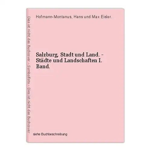 Salzburg. Stadt und Land. - Städte und Landschaften I. Band. Hofmann-Montanus, H