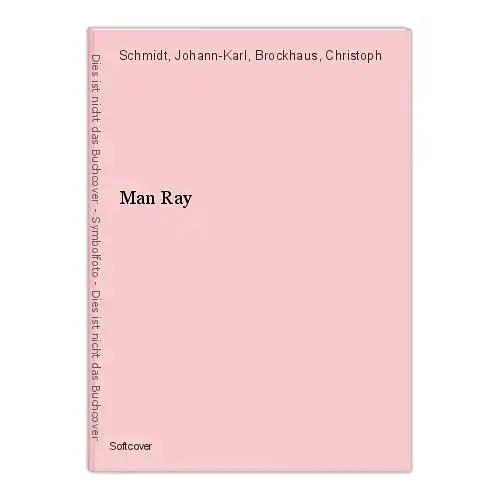 Man Ray Schmidt, Johann-Karl, Brockhaus, Christoph