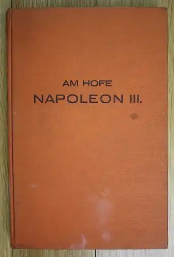 1931 Am Hofe Napoleon III Fürsten von Bismarck Weiberherrschaft Fürstenhöfen