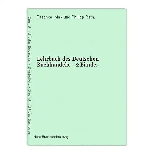 Lehrbuch des Deutschen Buchhandels. - 2 Bände. Paschke, Max und Philipp Rath.
