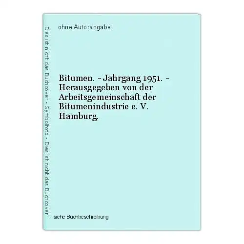 Bitumen. - Jahrgang 1951. - Herausgegeben von der Arbeitsgemeinschaft der Bitume