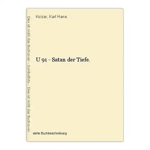 U 91 - Satan der Tiefe. Koizar, Karl Hans.